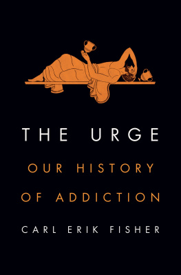 Carl Erik Fisher - The Urge: Our History of Addiction