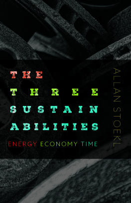 Allan Stoekl The Three Sustainabilities: Energy, Economy, Time