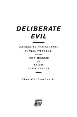 Edward J. Renehan Jr. - Deliberate Evil: Nathaniel Hawthorne, Daniel Webster, and the 1830 Murder of a Salem Slave Trader