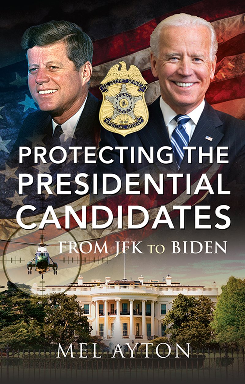 Protecting the Presidential Candidates Other books by Mel Ayton Plotting to - photo 1