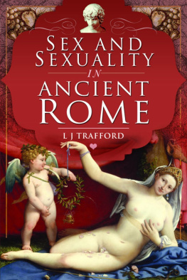 L. J. Trafford Sex and Sexuality in Ancient Rome