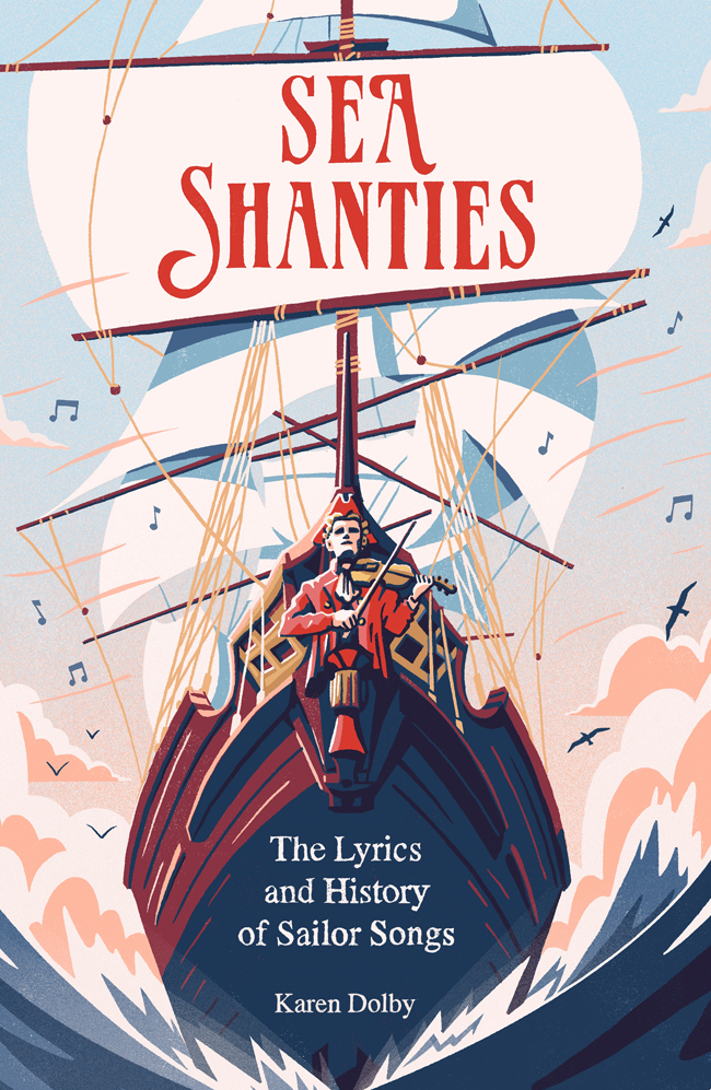 Sea Shanties Also by Karen Dolby Oranges and Lemons Historys Naughty Bits - photo 1