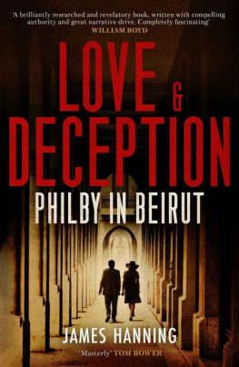 James Hanning - Love and Deception: Philby in Beirut