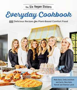 Six Vegan Sisters - The Six Vegan Sisters Everyday Cookbook: 200 Delicious Recipes for Plant-Based Comfort Food