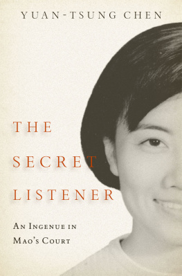 Yuan-tsung Chen - The Secret Listener: An Ingenue in Maos Court