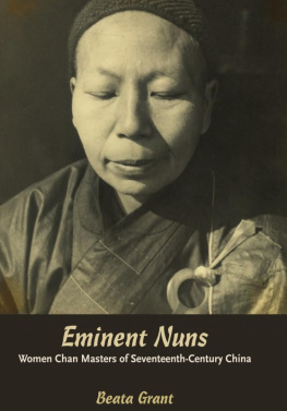 Beata Grant Eminent Nuns: Women Chan Masters of Seventeenth-Century China