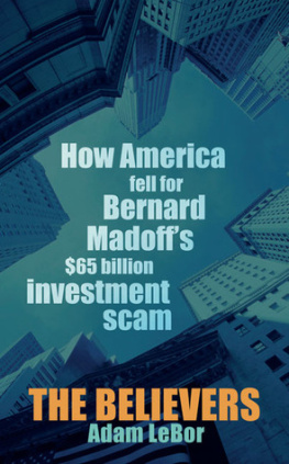 Adam LeBor - The Believers: How America Fell for Bernard Madoffs $65 Billion Investment Scam