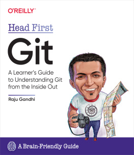 Raju Gandhi - Head First Git: A Learners Guide to Understanding Git from the Inside Out