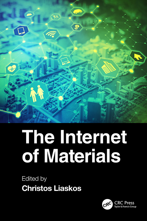 The Internet of Materials The Internet of Materials Edited by Christos Liaskos - photo 2