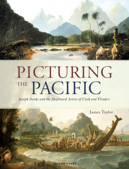 James Taylor - Picturing the Pacific: Joseph Banks and the Shipboard Artists of Cook and Flinders