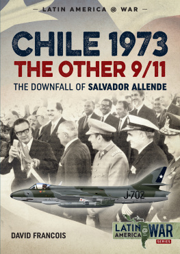 David Francois - Chile 1973. The Other 9/11: The Downfall of Salvador Allende