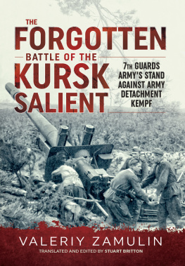 Valeriy Zamulin The Forgotten Battle of the Kursk Salient: 7th Guards Army’s Stand Against Army Detachment Kempf