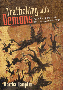 Martha Rampton Trafficking with Demons: Magic, Ritual, and Gender from Late Antiquity to 1000