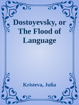 Julia Kristeva Dostoyevsky, or The Flood of Language