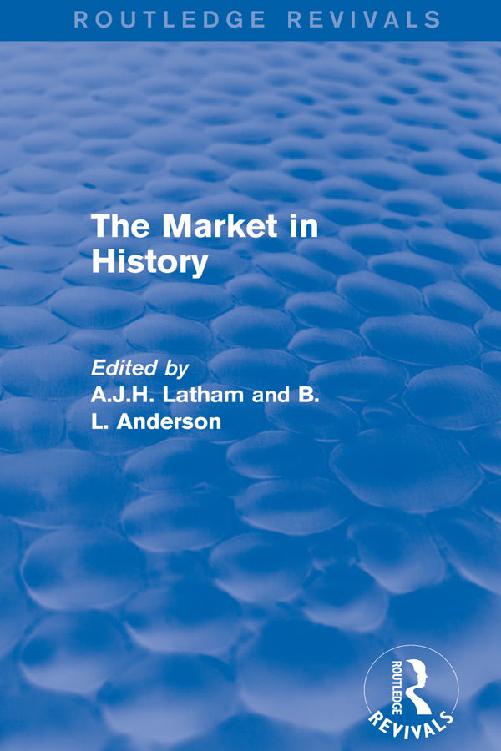 Routledge Revivals The Market in History First published in 1986 The free - photo 1