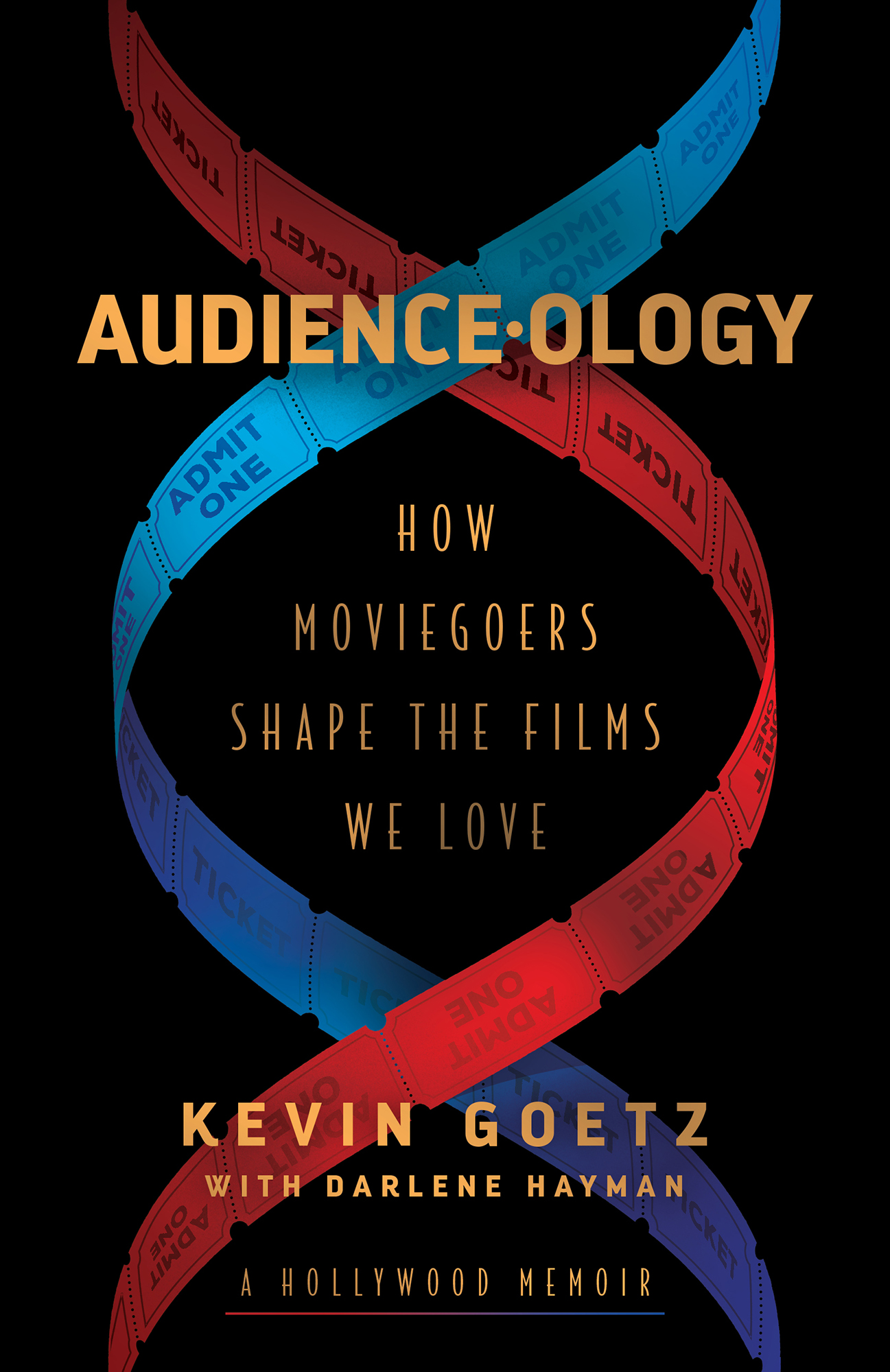 Audienceology How Moviegoers Shape the Films We Love Kevin Goetz With Darlene - photo 1