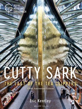 Eric Kentley Cutty Sark: The Last of the Tea Clippers