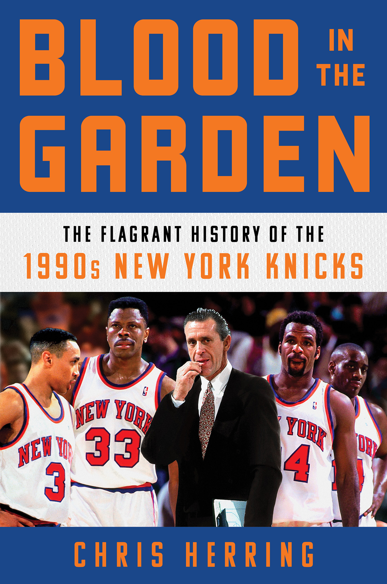 Blood in the Garden The Flagrant History of the 1990s New York Knicks Chris - photo 1