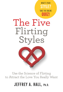 Jeffrey Hall The Five Flirting Styles: Use the Science of Flirting to Attract the Love You Really Want