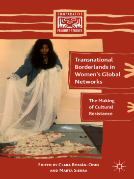 Marta Sierra Transnational Borderlands in Womens Global Networks: The Making of Cultural Resistance (Comparative Feminist Studies)