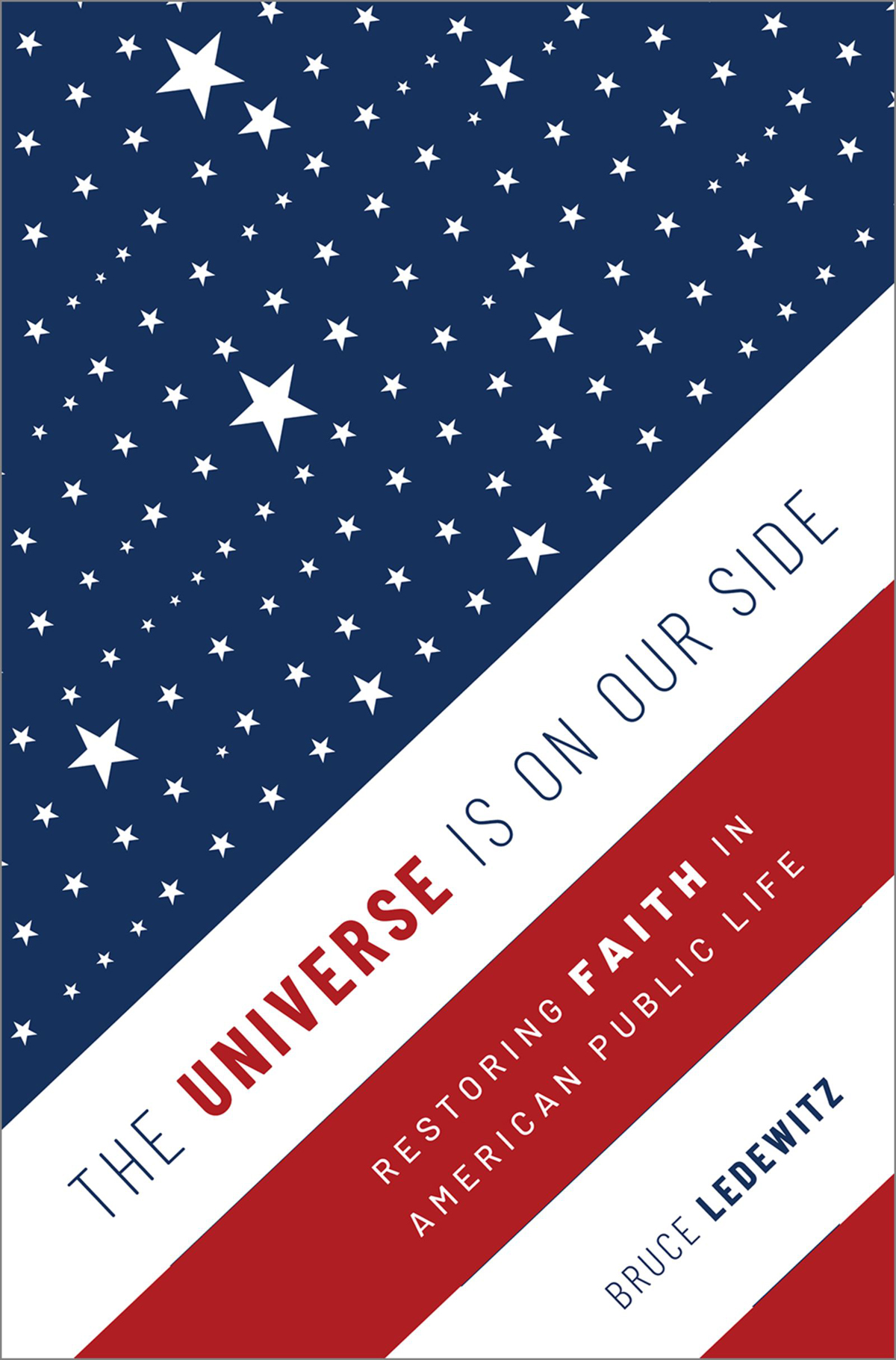 The Universe Is on Our Side Restoring Faith in American Public Life - image 1