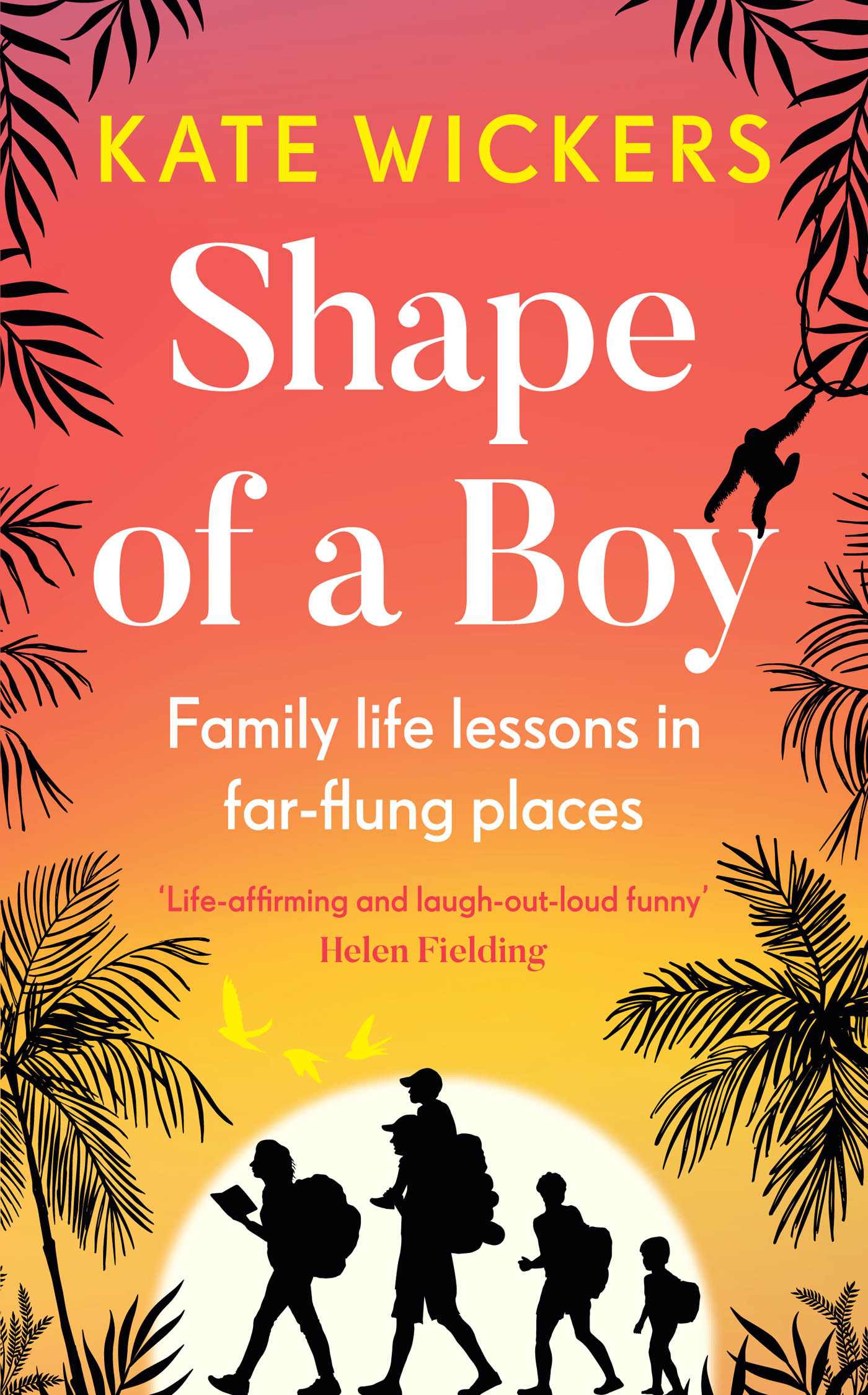 Shape of a Boy Family life lessons in far-flung places Kate Wickers - photo 1