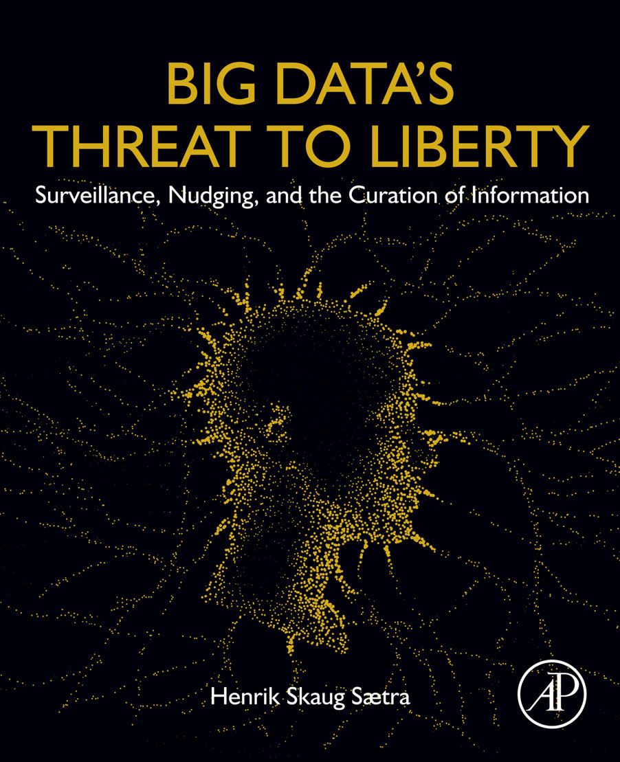 Big Datas Threat to Liberty Surveillance Nudging and the Curation of - photo 1