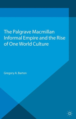 Gregory A. Barton - Informal Empire and the Rise of One World Culture