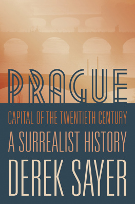 Derek Sayer - Prague, Capital of the Twentieth Century: A Surrealist History