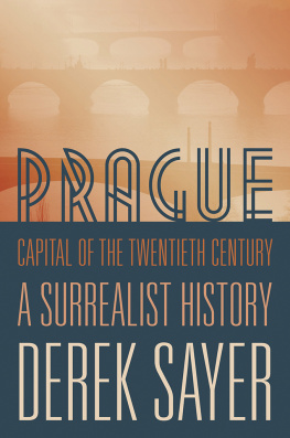 Derek Sayer Prague, Capital of the Twentieth Century: A Surrealist History