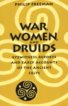 Philip Freeman War, Women, and Druids: Eyewitness Reports and Early Accounts of the Ancient Celts