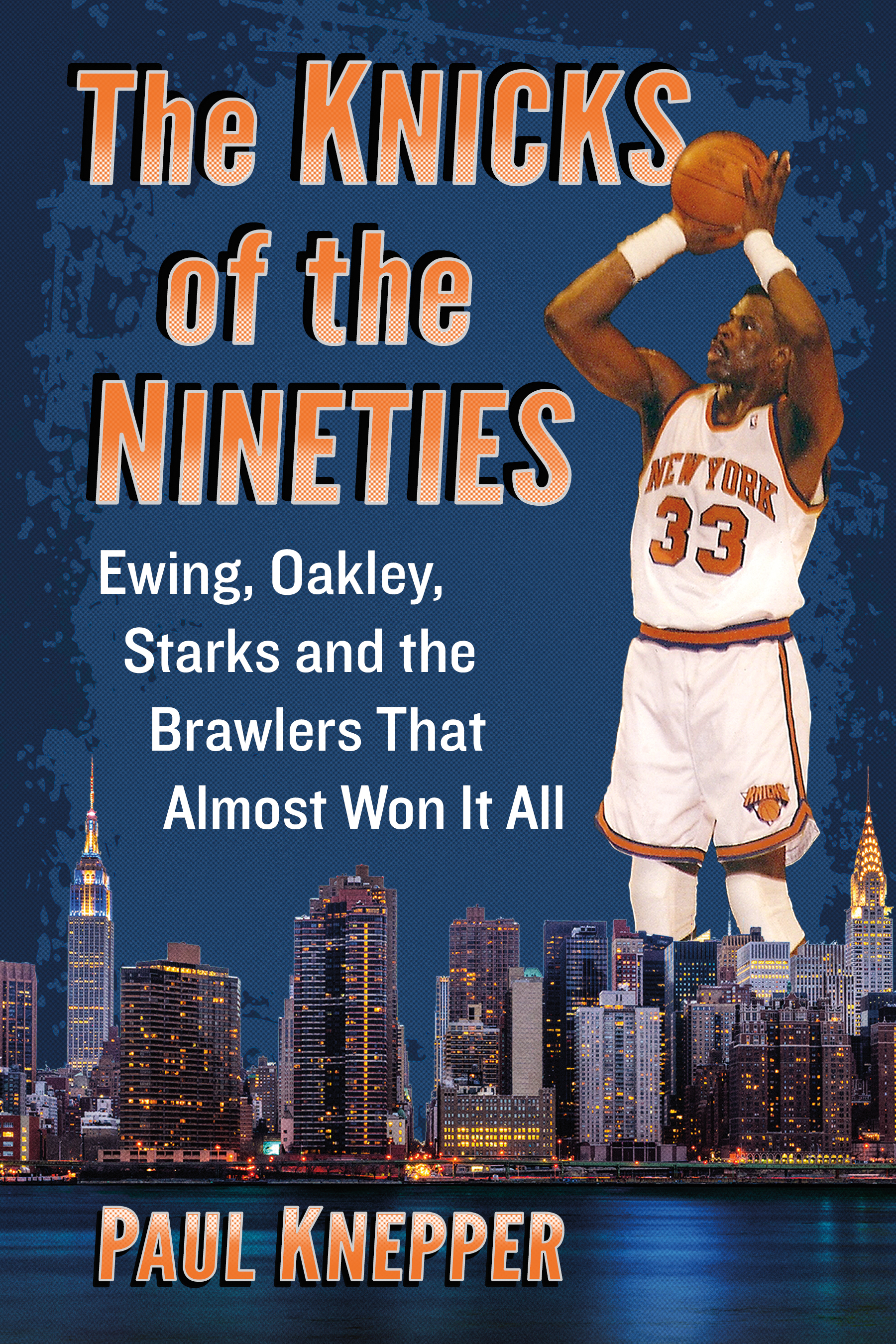 The Knicks of the Nineties Ewing Oakley Starks and the Brawlers That Almost Won It All - image 1