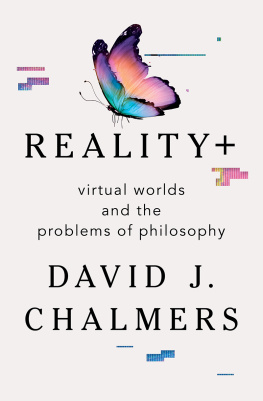 David J. Chalmers - Reality+ Virtual Worlds and the Problems of Philosophy