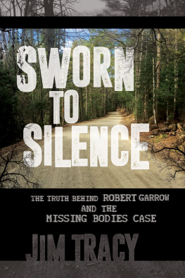 Jim Tracy - Sworn to Silence: The Truth Behind Robert Garrow and the Missing Bodies Case