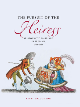 A.P.W. Malcomson The Pursuit of the Heiress: Aristocratic Marriage in Ireland 1740-1840