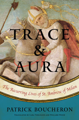 Patrick Boucheron - Trace and Aura: The Recurring Lives of St. Ambrose of Milan