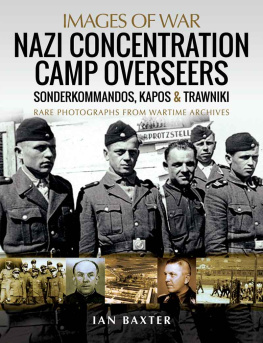 Ian Baxter - Nazi Concentration Camp Overseers: Sonderkommandos, Kapos & Trawniki - Rare Photographs from Wartime Archives