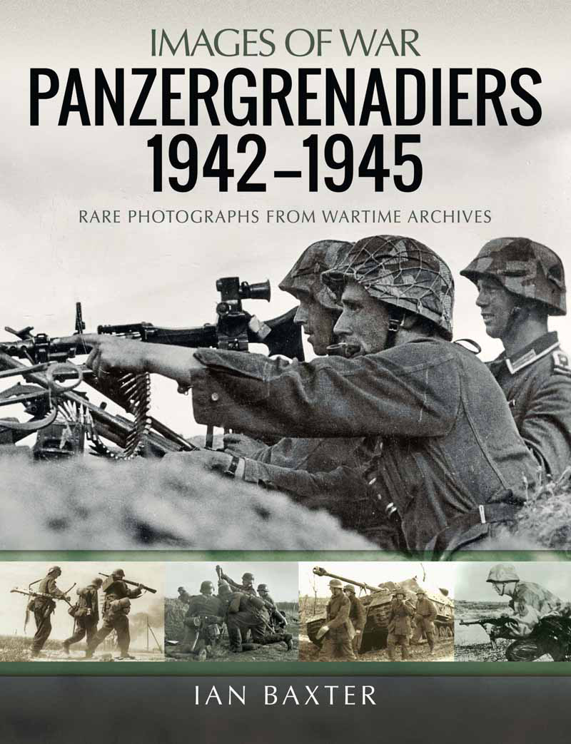 Panzergrenadiers 19421945 Rare Photographs from Wartime Archives - image 1