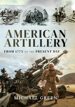 Michael Green - American Artillery: From 1775 to the Present Day