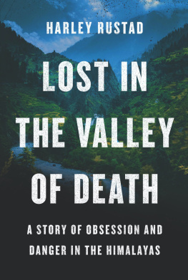 Harley Rustad Lost in the Valley of Death - A Story of Obsession and Danger in the Himalayas