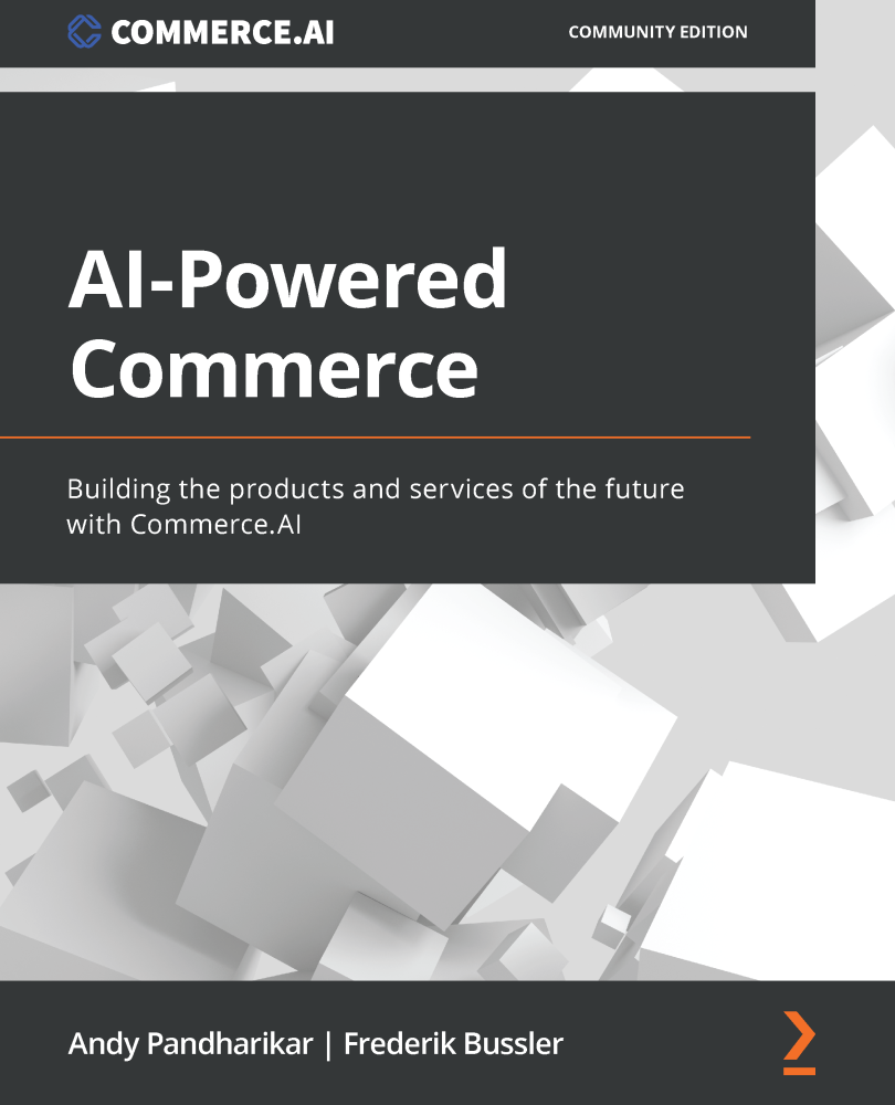 AI-Powered Commerce Building the products and services of the future with - photo 1