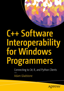 Adam Gladstone C++ Software Interoperability for Windows Programmers: Connecting to C#, R, and Python Clients