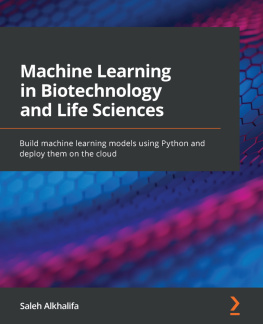 Saleh Alkhalifa - Machine Learning in Biotechnology and Life Sciences: Build machine learning models using Python and deploy them on the cloud