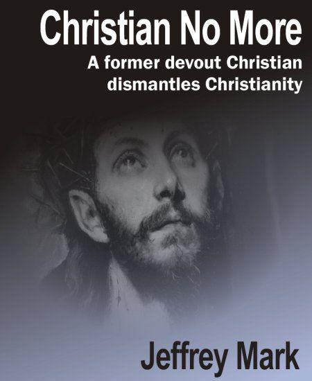 Christian No More by Jeffrey Mark Reasonable Press Intelligent Books for - photo 1