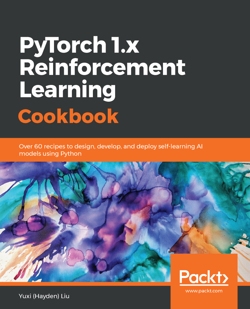 PyTorch 1x Reinforcement Learning Cookbook Over 60 recipes to design - photo 1