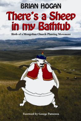 Brian P Hogan Theres a Sheep in my Bathtub: Birth of a Mongolian Church Planting Movement