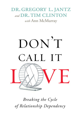 Dr Gregory Jantz - Dont Call It Love: Breaking the Cycle of Relationship Dependency
