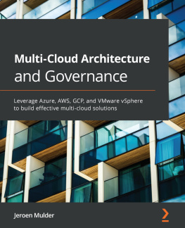Jeroen Mulder Multi-Cloud Architecture and Governance: Leverage Azure, AWS, GCP, and VMware vSphere to build effective multi-cloud solutions