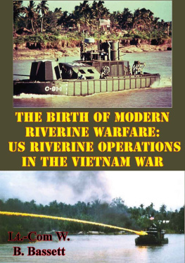 William B. Bassett - The Birth Of Modern Riverine Warfare: US Riverine Operations In The Vietnam War
