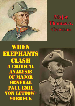 Thomas A. Crowson - When Elephants Clash: A Critical Analysis Of Major General Paul Emil Von Lettow-Vorbeck